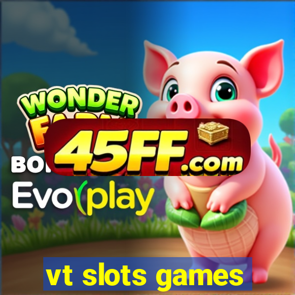 vt slots games